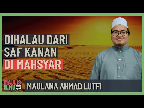 Maulana Ahmad Lutfi - Dihalau Dari Saf Kanan Di Mahsyar