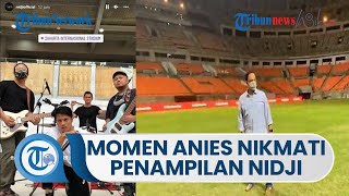 Viral di Medsos Momen Anies Baswedan Nikmati Penampilan Nidji di Jakarta International Stadium