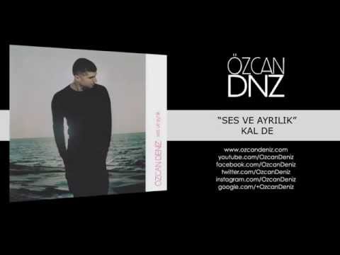 Özcan Deniz - Kal De