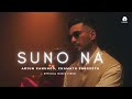 Arjun Kanungo Suno Na Official Music Video Chamath Sangeeth Murtuza Gadiwala 1mindmusic