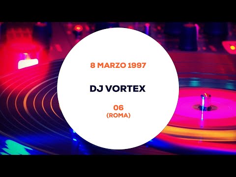 Dj Vortex - 06 (Roma) 8 Marzo 1997