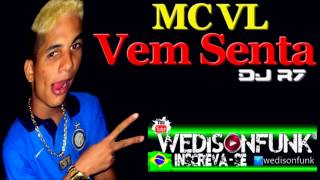 Mc Vl - Vem Senta ( Dj R7 ) Lançamento 2014