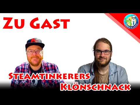 Zu Gast: Steamtinkerers Klönschnack