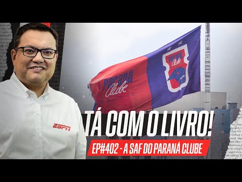 O PARANÁ CLUBE NÃO VAI MORRER! O QUE ESPERAR DA 'ERA SAF' QUE VEM POR AÍ? | Tá com o Livro!