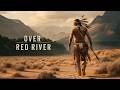 Over The Red River Action Western Drama Full Movie
