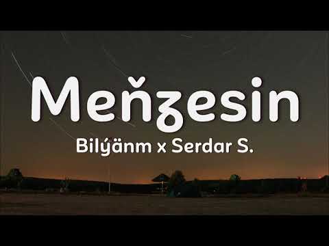 Meňzesin - Bilýänm x Serdar Saparow(aýdym sözleri)(lyric video)