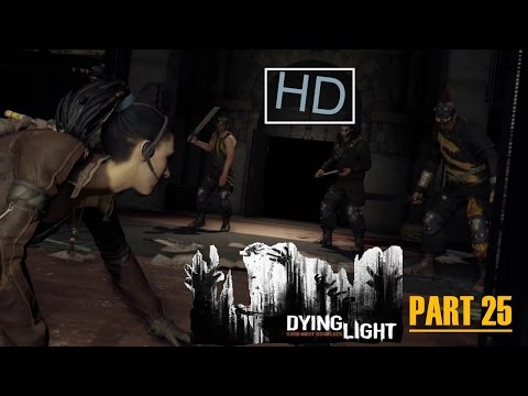 Dying Light - Walkthrough Part 25 [ 100 % ]