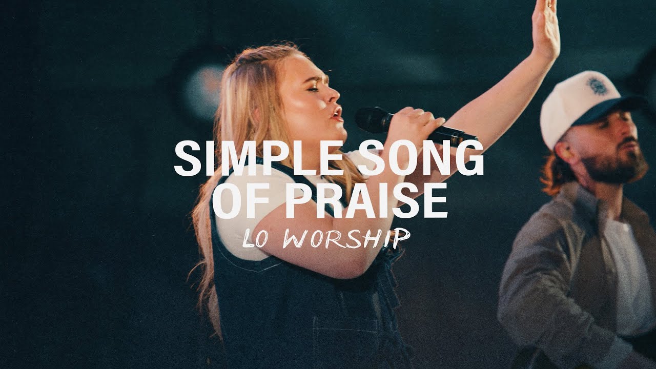 Simple Song Of Praise (Live) – LO Worship