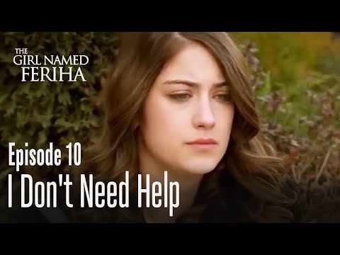 I don't need help -The Girl Named Feriha Episode 10