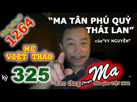 CHUYỆN MA với MC VIỆT THẢO-kỳ 325-“MA TÂN PHÚ QUỶ THÁI LAN” của “VY NGUYỄN”-CBL(1264)-Ngày 29/7/20.