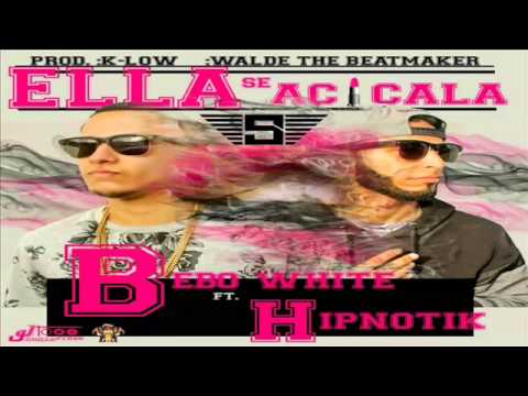 Bebo White Ft Hipnotik - Ella Se Acicala ( Reggaeton 2015 ) ( Video Lyric )