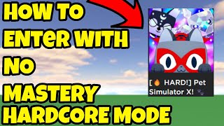 HOW TO ENTER HARDCORE MODE WITH LESS THAN 25% MASTERY (PET SIMULATOR X)