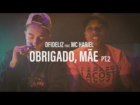 DFIDELIZ feat. MC HARIEL - OBRIGADO MÃE, PT.2 (CLIPE OFICIAL)