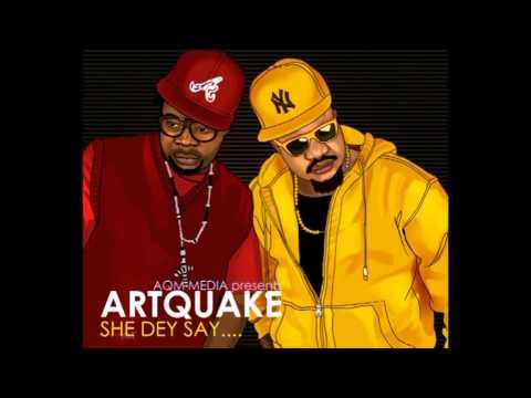Artquake - She Dey Say (Official)