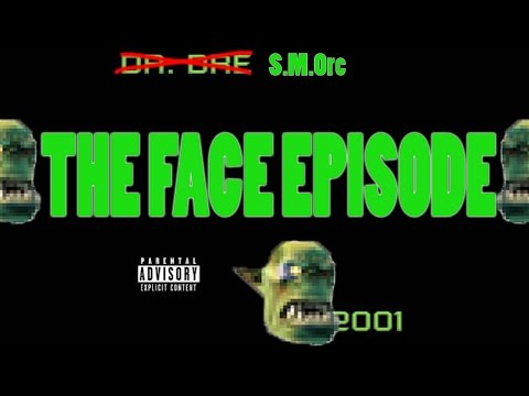 The Face Episode (SMOrc SONG VO.2)