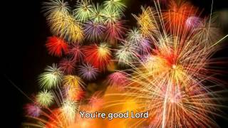 You're Good Lord