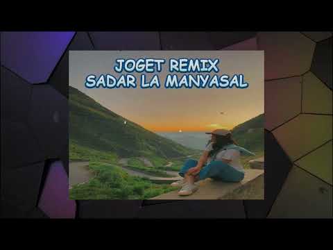 JOGET REMIX - SADAR LA MANYASAL