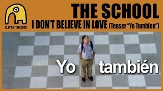 THE SCHOOL - I Don't Believe In Love [Teaser "Yo También"]