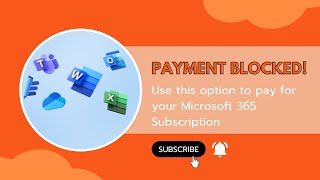 How to Make Payment for Your Microsoft 365 without getting blocked