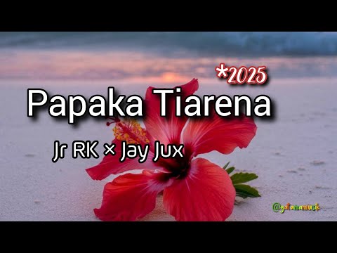Papaka Tiarena- Jr Rk x Jay Jux *2025