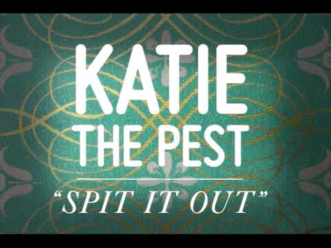 Katie the Pest - Spit It Out