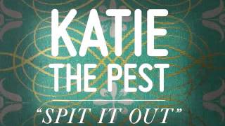 Katie the Pest - Spit It Out
