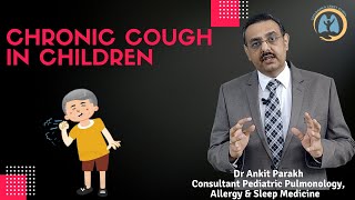 Chronic Cough in Children: causes, diagnosis & treatment I Dr Ankit Parakh, Child Pulmonologist