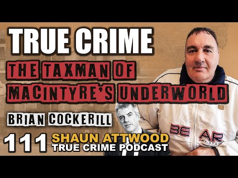 The Taxman Of Macintyres Underworld: Brian Cockerill Part 2 | True Crime Podcast 111 with Wild Man