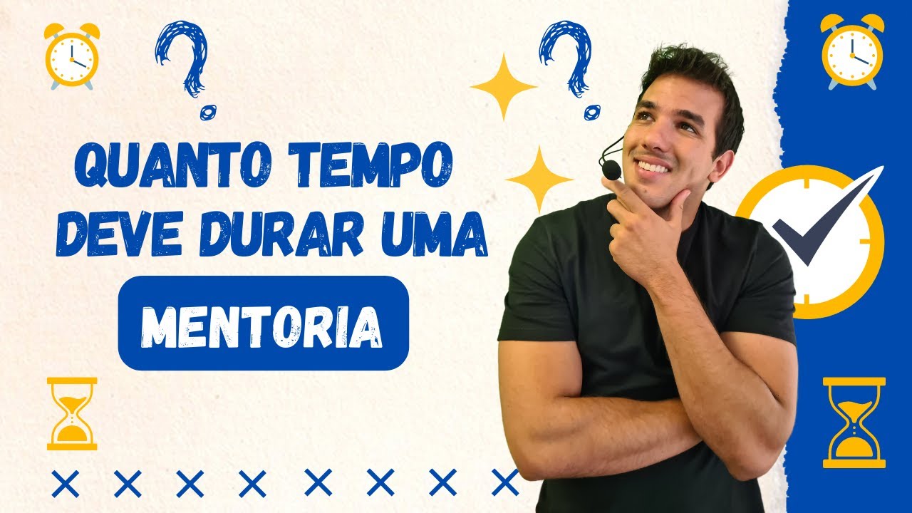 QUANTO TEMPO DEVE DURAR UMA MENTORIA?