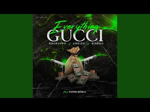 Everything Gucci (feat. Andiex & Bin$ho)