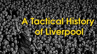 A Tactical History of Liverpool