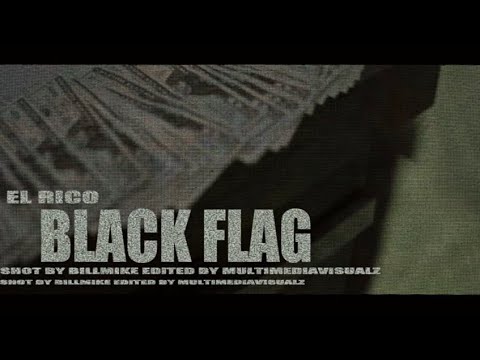 El Rico “Black Flags” Shot by BillMikeProductions