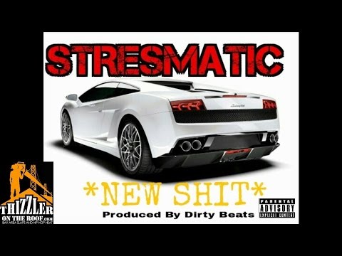 Stresmatic - New sh*t (Prod. Dirty Beats) [Thizzler.com]