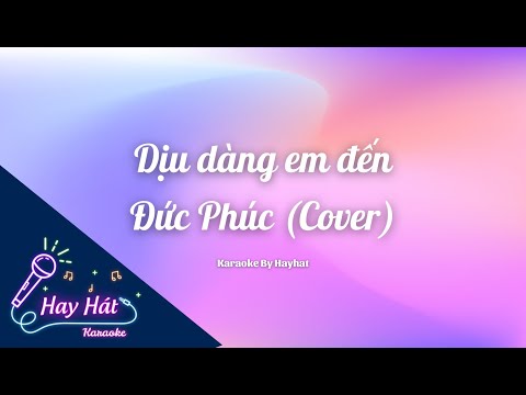 [KARAOKE] DỊU DÀNG EM ĐẾN KARAOKE -  ĐỨC PHÚC (COVER)