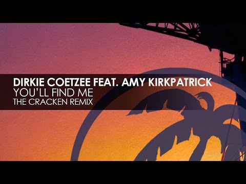 Dirkie Coetzee featuring Amy Kirkpatrick - You'll Find Me There (The Cracken Remix)