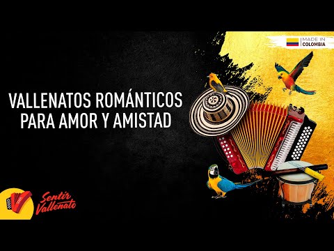 Vallenatos Románticos Para Amor y Amistad, Video Letras - Sentir Vallenato