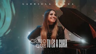 Ouvir Creio Que Tu És a Cura – Gabriela Rocha