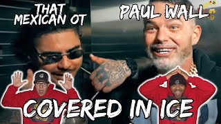 PAUL WALL STILL GOT THIS ON LOCK!!! | Paul Wall ft. That Mexican OT - Covered in Ice Reaction