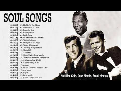 Nat King Cole, Frank Sinatra, Dean Martin: Best Songs - Old Soul Music Of The 50's 60's 70's