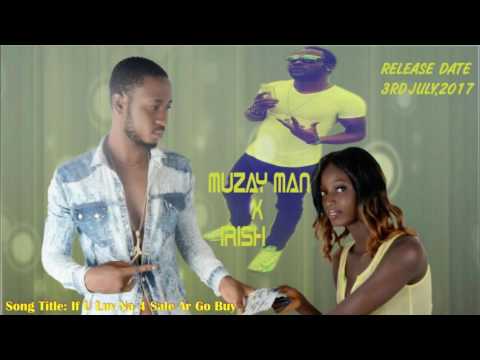 If You Love Na For Sale Ar Go Buy - Muzay Man X Irish{Audio Only}