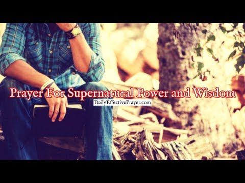 Prayer For Supernatural Power and Wisdom To Fight Through This Moment In Life Video