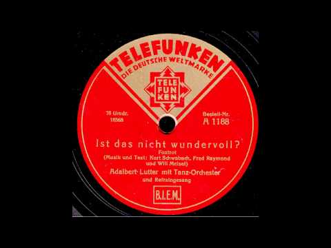 Ist das nicht wundervoll? / Adalbert Lutter & Tanz-Orchester mit Refraingesang