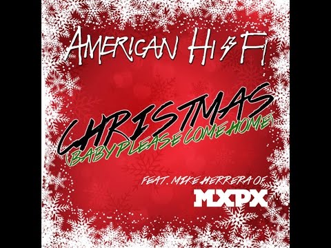 American HI-FI Feat Mike Herrera of MxPx  - Christmas (Baby Please Come Home)