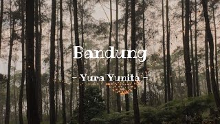 Download lagu Bandung - Yura Yunita (Lirik) mp3