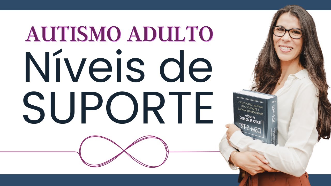 Autismo Adulto - Níveis de suporte e suas diferenças
