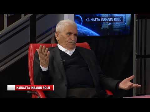 Kainatta İnsanın Rolü 1.Bölüm 05.04.2021