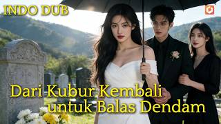 【INDO DUB】😱🔥Suami & sahabatku bunuh aku! Tiba-tiba aku bangkit di pemakamanku sendiri! #drama