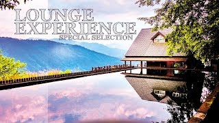Lounge Experience Special Selection - Full Album - Continous Mix - Ibiza Sound - Chillout Mix