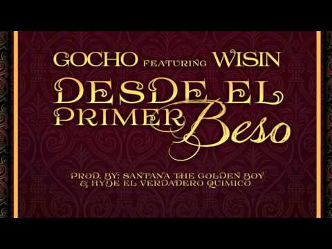Gocho Feat Wisin - Desde El Primer Beso (REGGAETON 2013)