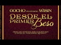 Gocho Feat Wisin - Desde El Primer Beso ...